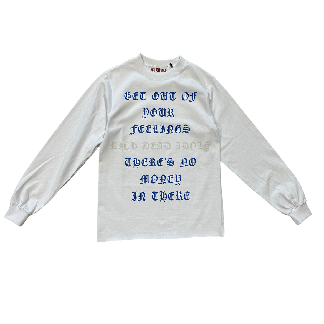 RICH DEAD IDOLS GET OUT OF YOUR FEELINGS LONG SLEEVE TEE