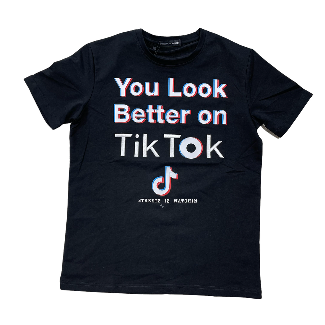 Streetz Iz Watchin Look Better T-Shirt